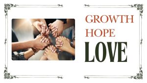 Growth, hOPE AND lOVE