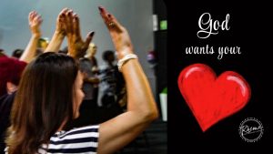 God wants your heart.