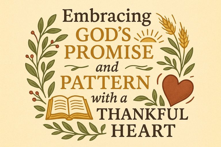 Embrace God's promises and pattern with a grateful heart