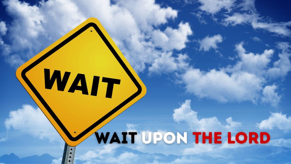 a SIGN THAT Says 'Wait on the Lord'.