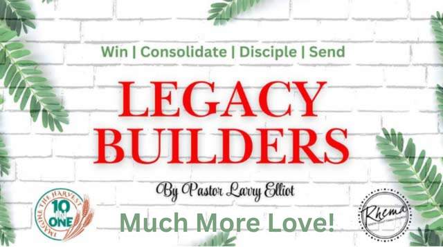Legacy Builders - much more love