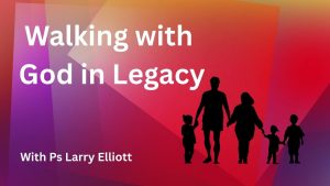 Walking with God in Legacy