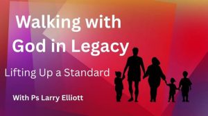 Walking in legacy -lifting up a standard