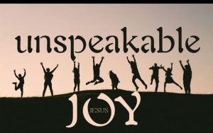 Joy unspeakable