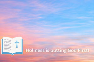 Holiness is putting God First