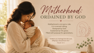 Motherhood, ordained by God