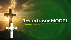 Jesus is our model