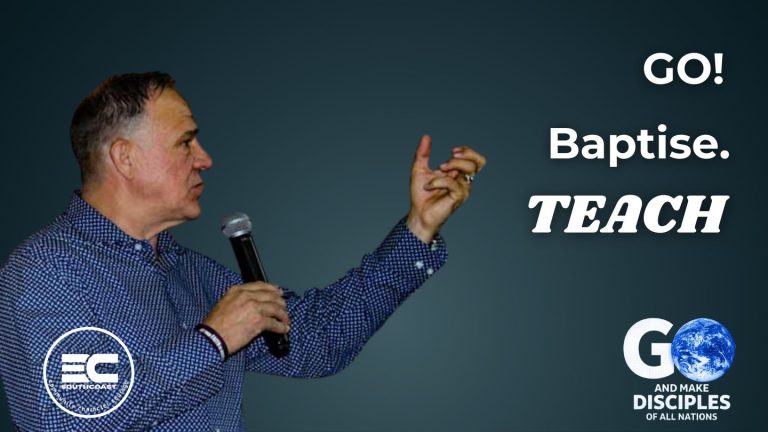 Baptise and Teach: Go Make Disciples - Ps Larry Elliott