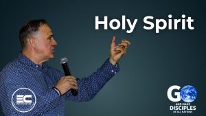 Ps Larry Elliott - Go and make disciples series. Holy Spirit sermon on Day of Pentecost