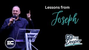 Ps Larry Elliott - Going Deeper - Lessons from Joseph